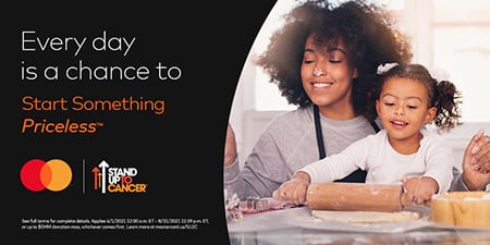Shop online or tap in-store, and you can help Mastercard support Stand Up To Cancer®